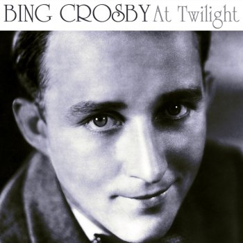 Bing Crosby At Twilight