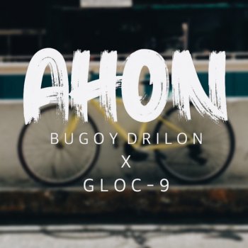 Gloc 9 feat. Bugoy Drilon Ahon