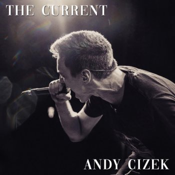 Andy Cizek The Current