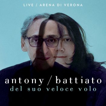 Franco Battiato feat. Antony Del suo veloce volo (Frankestein) (Live At Arena di Verona / 2013)