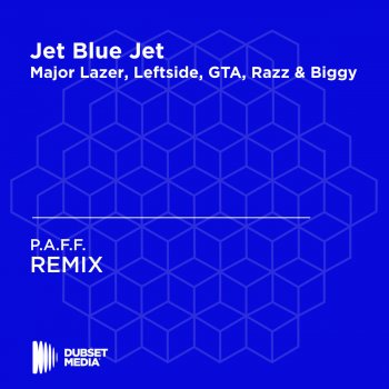 P.A.F.F. Jet Blue Jet (P.A.F.F. Unofficial Remix) [Major Lazer, Leftside, GTA, Razz & Biggy]