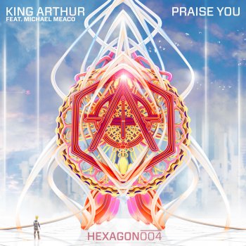 King Arthur feat. Michael Meaco Praise You