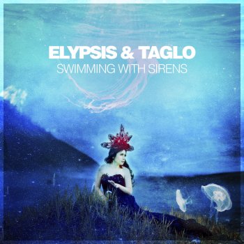 Elypsis feat. Taglo Swimming With Sirens
