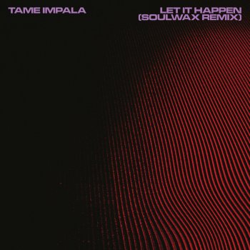 Tame Impala Let It Happen (Soulwax Remix)