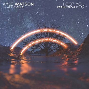 Kyle Watson feat. Apple Gule & Keanu Silva I Got You - Keanu Silva Remix