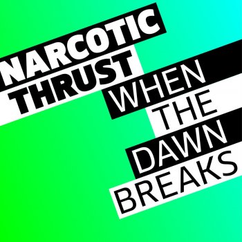Narcotic Thrust When the Dawn Breaks (Instrumental)
