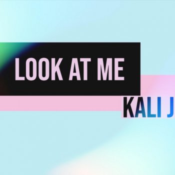 Kali J Look at Me