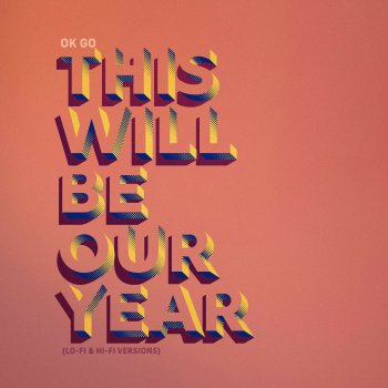 OK Go This Will Be Our Year - Hi-Fi Version