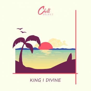King I Divine feat. Chill Select DTLA