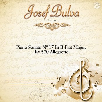 Josef Bulva Piano Sonata N° 17 In B-Flat Major, Kv 570 Allegretto