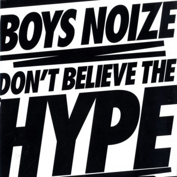 Boys Noize Don't Believe the Hype