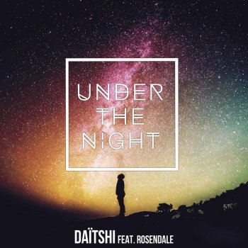 Daïtshi feat. Rosendale Under the Night (feat. Rosendale)