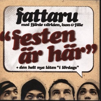 Fattaru Festen är här (med Fjärde Världen, Ison & Fille) [Edit]