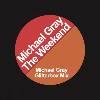 Michael Gray The Weekend (Michael Gray Glitterbox Mix)