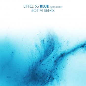 Eiffel 65 Blue (Da Ba Dee) (Bottai Remix)