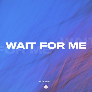 Alex Menco Wait for Me (Extended Mix)