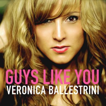 Veronica Ballestrini Guys Like You