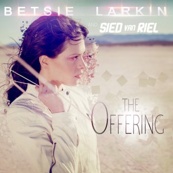 Betsie Larkin with Sied van Riel The Offering (Radio Edit)