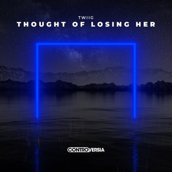 TWIIG Thought of Losing Her (Extended Mix)