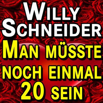 Willy Schneider Man müsste noch einmal 20 sein