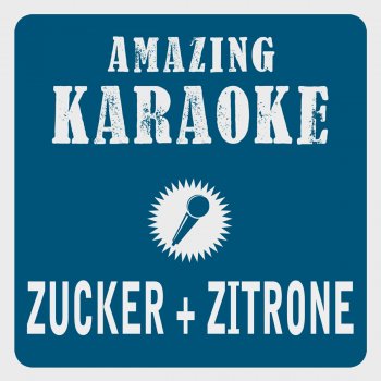 Clara Oaks Zucker + Zitrone (Karaoke Version) - Originally Performed By Patent Ochsner