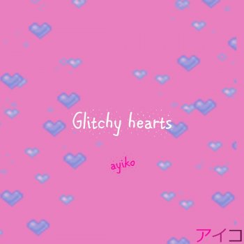 Ayiko Glitchy Hearts