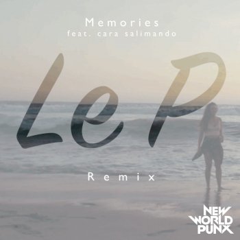 New World Punx feat. Cara Salimando Memories (Le P Remix)