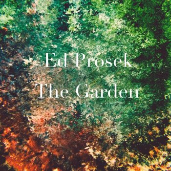 Ed Prosek The Garden