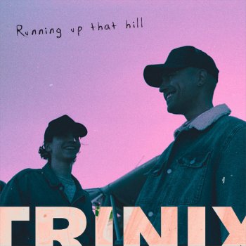 Trinix Remix feat. Trinix Running Up That Hill (feat. Trinix)