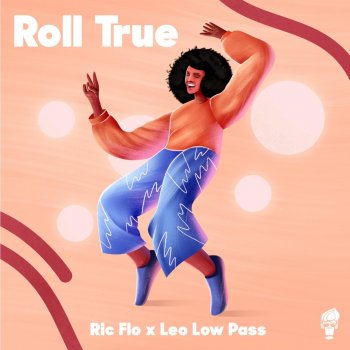 Ric Flo Roll True (feat. Leo Low Pass)