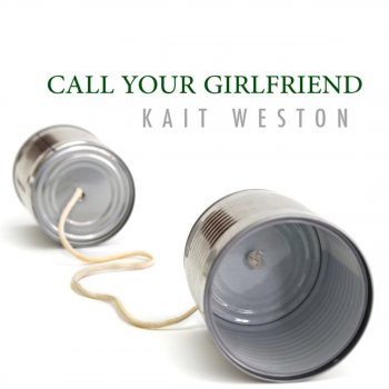 Kait Weston Call Your Girlfriend (live version)