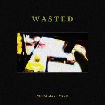 Young Jay feat. YANU Wasted (Feat. YANU)