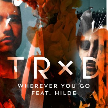 TRXD Wherever You Go - feat. Hilde