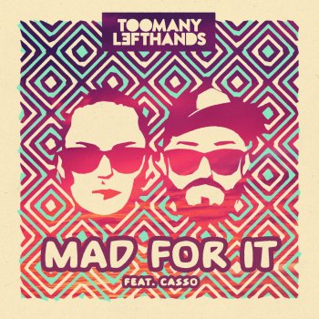 TooManyLeftHands feat. Casso Mad For It