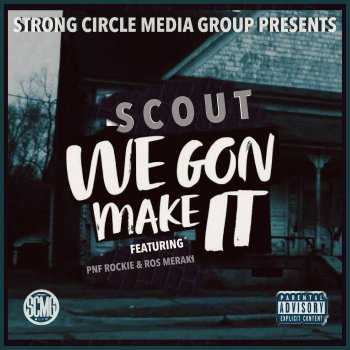 Scout We Gon' Make It (feat. PNF Rockie & Ros Meraki)