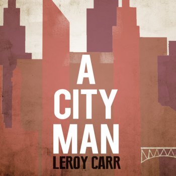 Leroy Carr How Long How Long Blues, Pt. 2