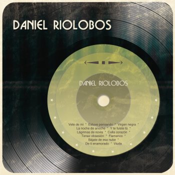 Daniel Riolobos Y Te Fuiste Tú