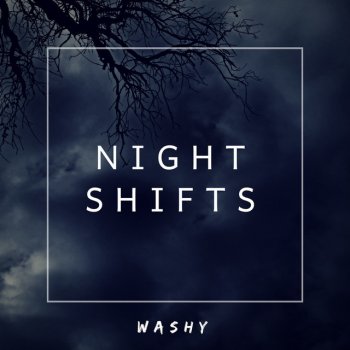 WASHY Night Shifts