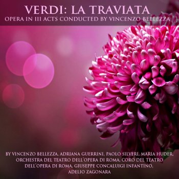 Giuseppe Verdi, Orchestra Del Teatro Dell'Opera Di Roma, Vincenzo Bellezza & Adriana Guerrini La Traviata: Act II. ''Imponete''