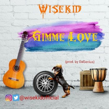 Wisekid Gimme Love