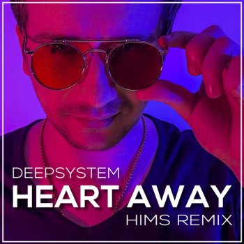 DEEPSYSTEM feat. Hims Heart Away (Hims Remix)