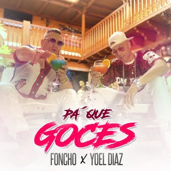 Foncho feat. Yoel Diaz Pa´ Que Goces