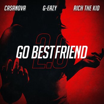 Casanova feat. G-Eazy & Rich The Kid Go BestFriend 2.0