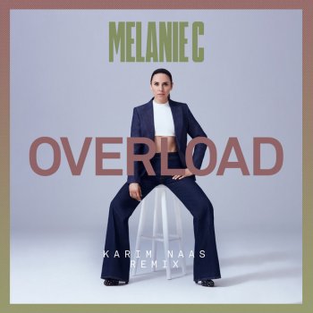 Melanie C feat. Karim Naas Overload - Karim Naas Remix
