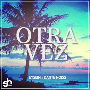 Eysein feat. Dante Noiss Otra Vez