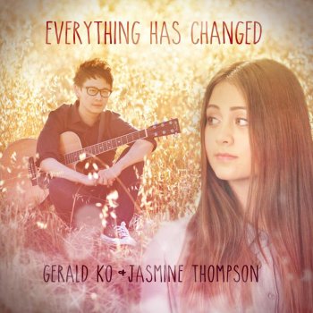Jasmine Thompson & Gerald Ko Everything Has Changed