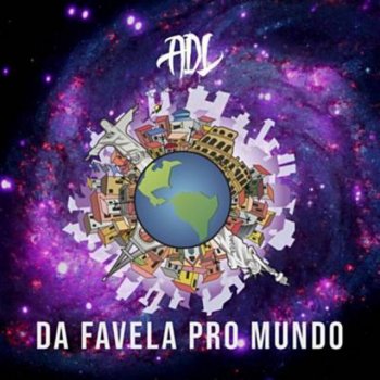 ADL Da Favela Pro Mundo