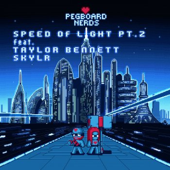 Pegboard Nerds feat. Taylor Bennett & Skylr Speed of Light - Pt. 2