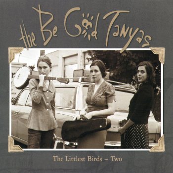 The Be Good Tanyas Only In The Past (Live)