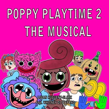 Logan Hugueny-Clark Poppy Playtime 2: The Musical (feat. Whitney Di Stefano)